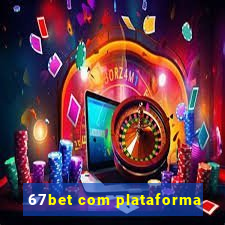 67bet com plataforma